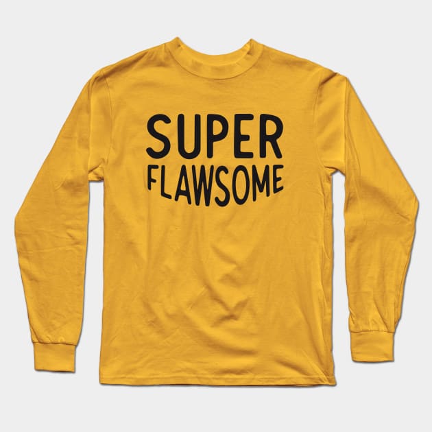 Super flawsome Long Sleeve T-Shirt by LilcabinStudio 